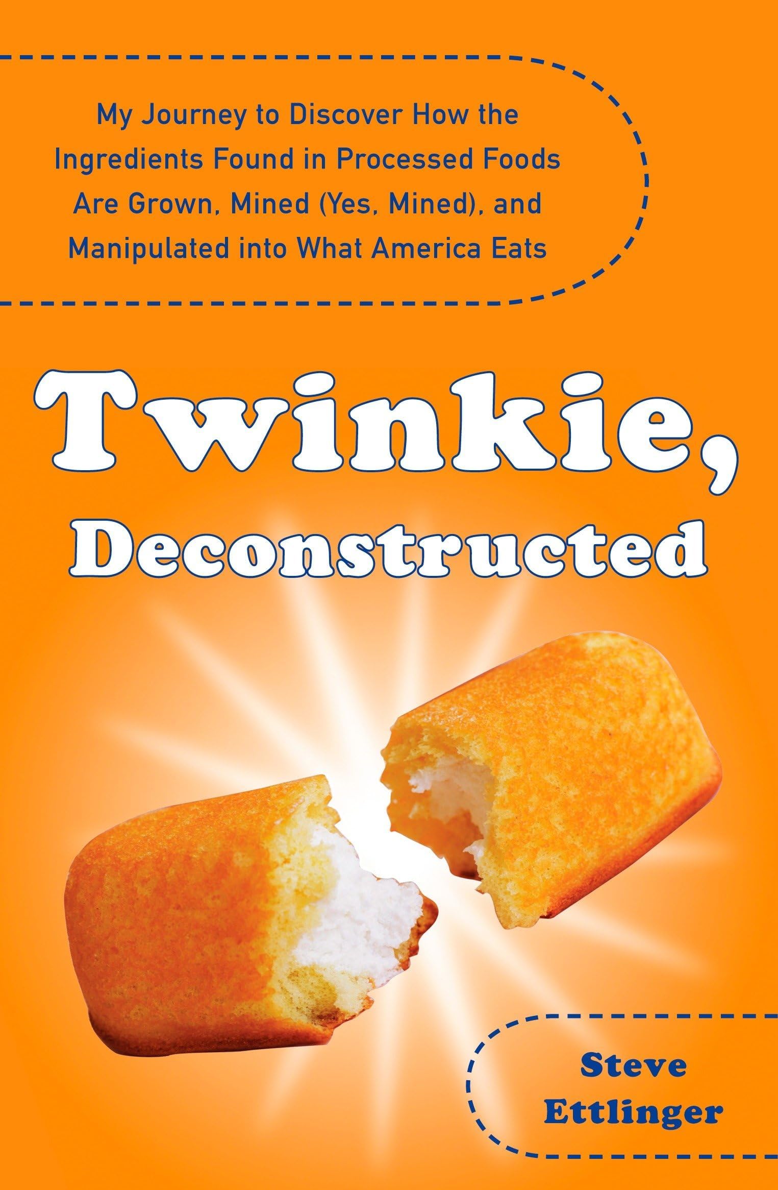 Twinkie, Deconstructed: My Journey to Discover How the Ingredients Found in Processed Foods Are Grown, Mined (Yes, Mined), and Manipulated into What America Eats Paperback – February 26, 2008