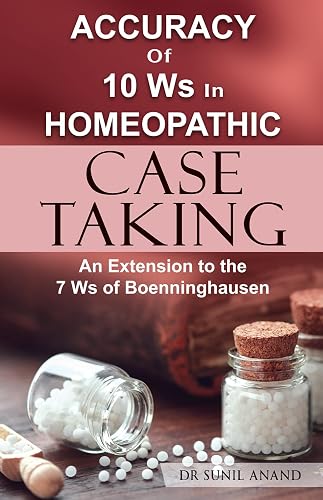 Accuracy of 10ws In Homeopathic Case Taking - An Extension to the 7 Ws of Boenninghausen