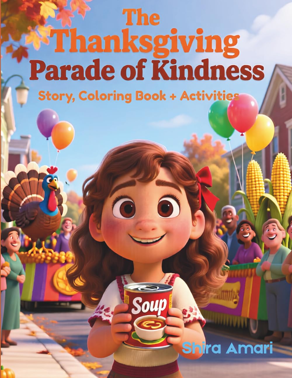 The Thanksgiving Parade of Kindness: How One Small Gift Sparked a Big Tradition, A Heartwarming Story of Gratitude and Generosity, Story, Coloring Book + Activities, 8.5x11 inches, 79 pages