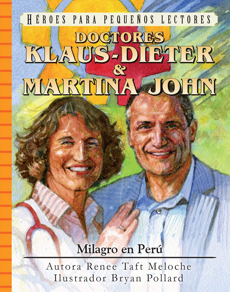Doctores Klaus-Dieter & Martina John: Milagro en Peru (Héroes para pequeños lectores) (Spanish Edition)