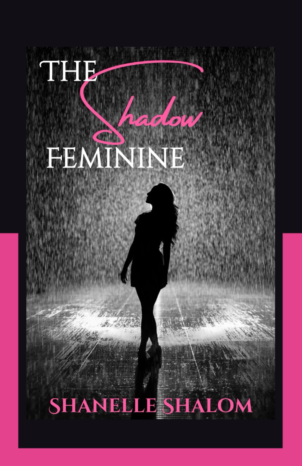 The Shadow Feminine: Sacred Lessons on Confronting the Behaviors that Hinder Women