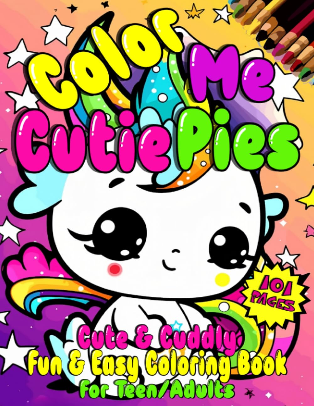 Color Me Cutie Pies: Cute & Cuddly Fun & Easy Coloring Book For Teen/ Adults