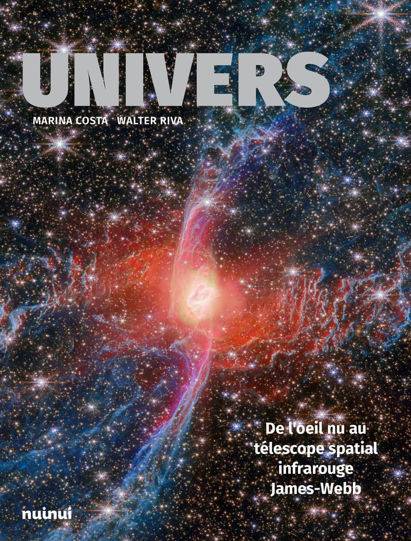 Livre Univers : De l'œil nu au télescope James-Webb pour passionnés d'astronomie