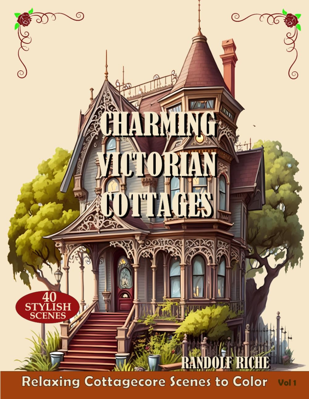 Charming Victorian Cottages Coloring Book: Picturesque Small Houses, Cozy Village Homes, Floral Gardens & Timeless Architecture for Relaxation and Creativity