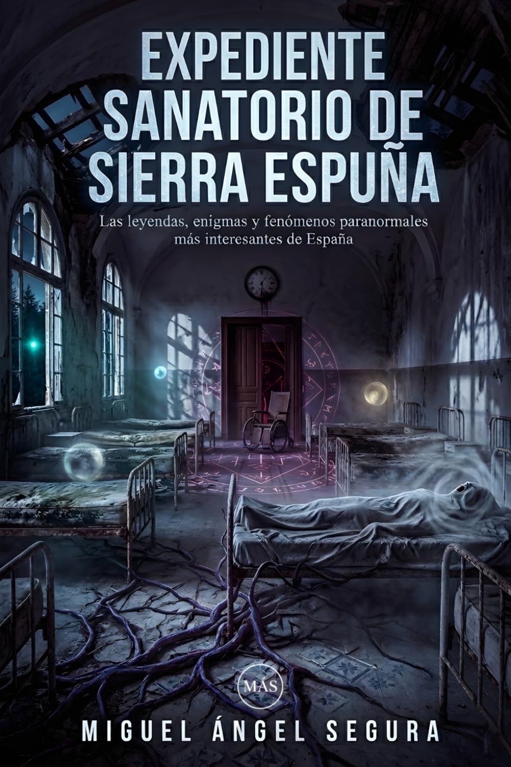 Expediente Sanatorio de Sierra Espuña: Las leyendas, enigmas y fenómenos paranormales más interesantes de España (La Gran Biblioteca del Misterio)