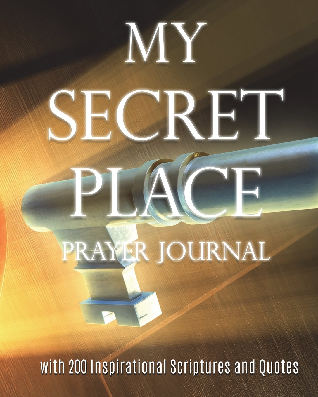 My Secret Place Prayer Journal: with 200 Inspirational Scriptures and Quotes