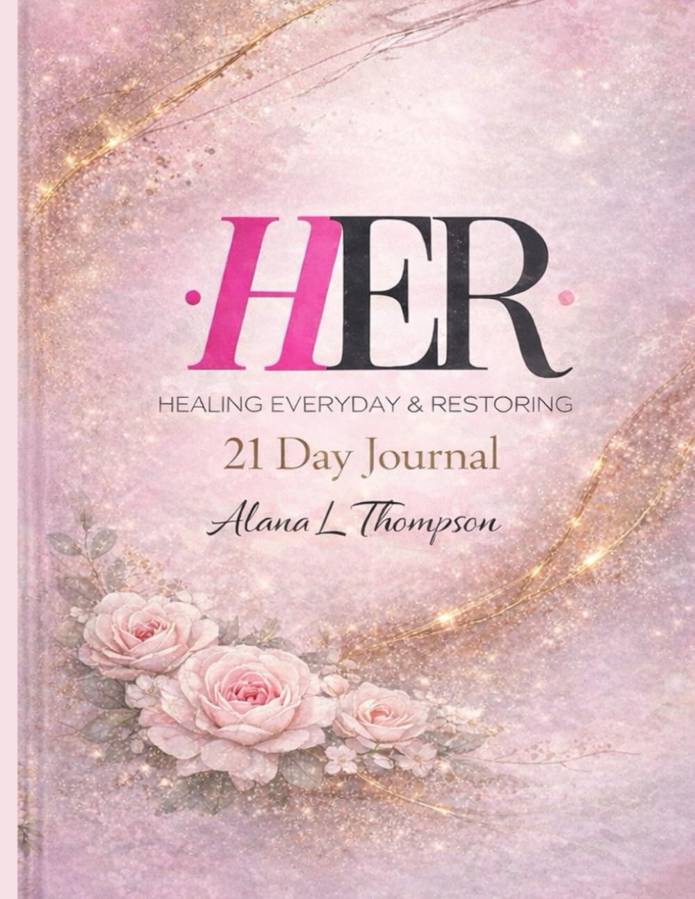 HER - Healing Everyday and Restoring 21 Day Journal