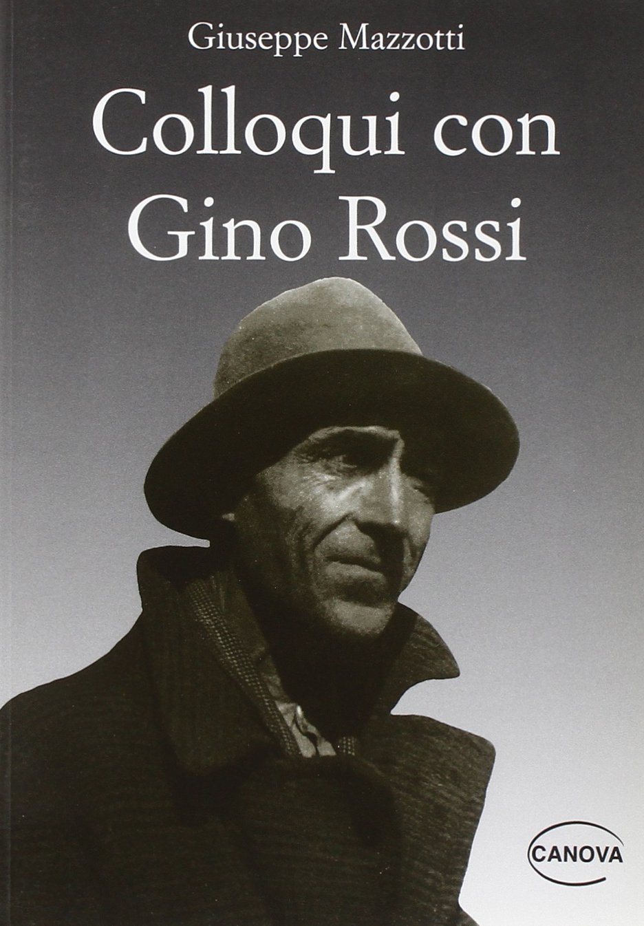 Colloqui con Gino Rossi. Seguiti da giudizi, testimonianze, documenti e appunti per una biografia