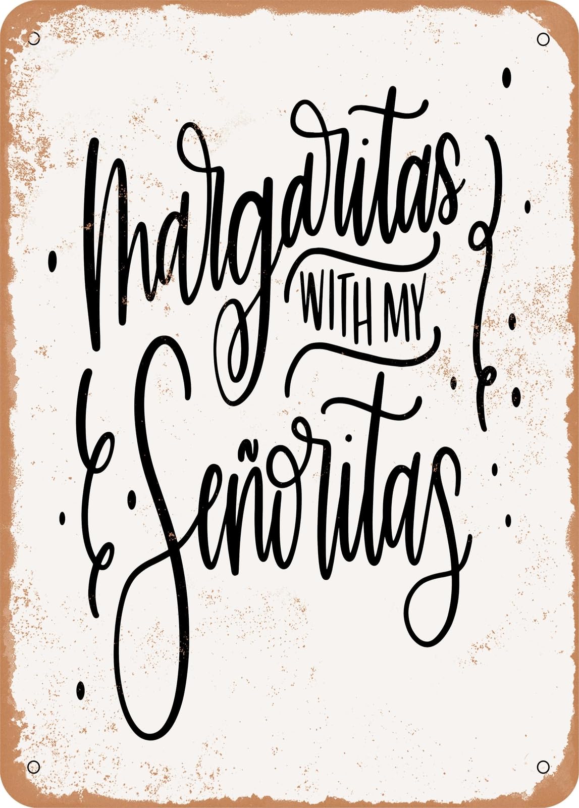 Metal Sign - Margaritas With My Senoritas - Vintage Rusty Look home decor