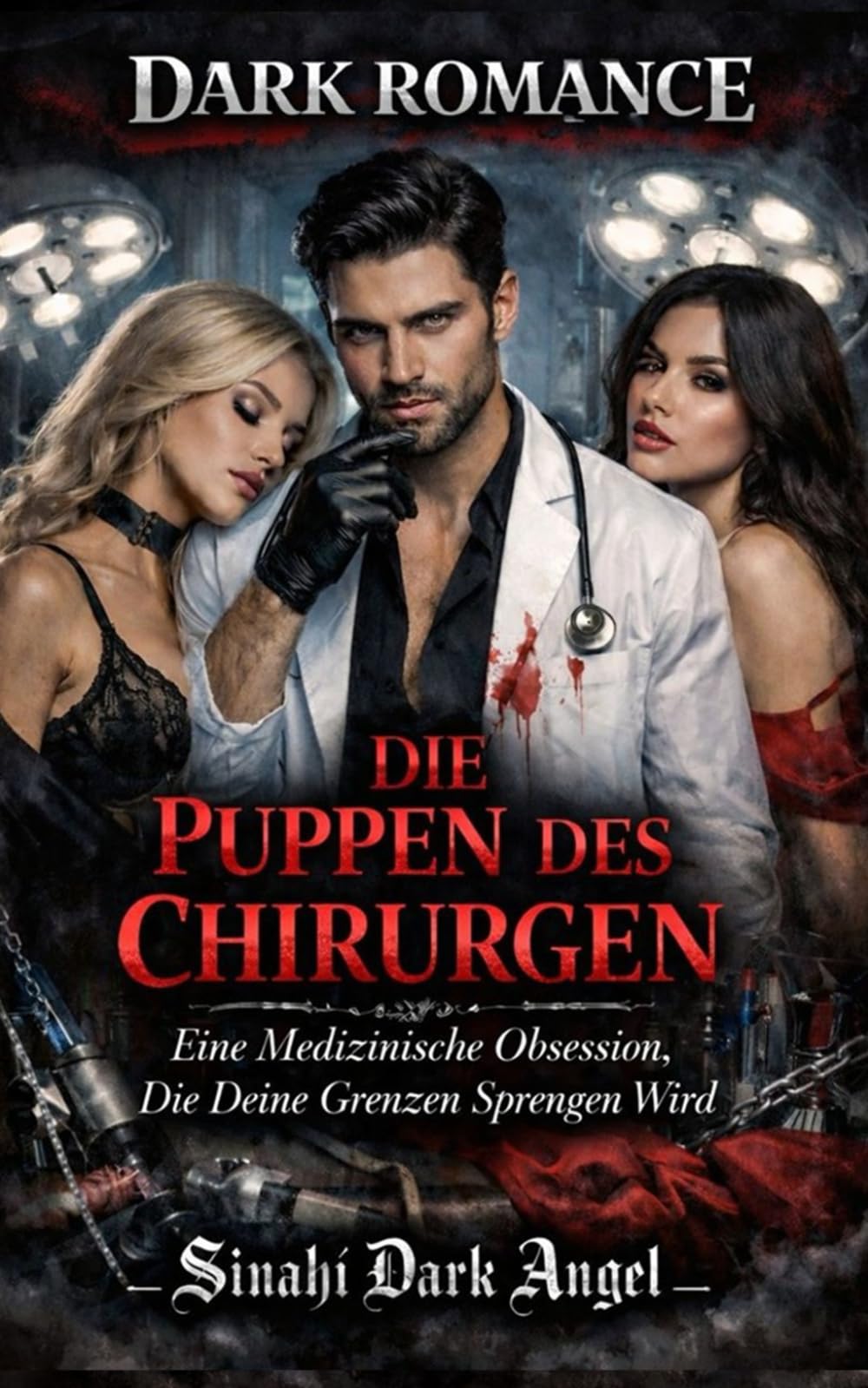 DIE PUPPEN DES CHIRURGEN: Eine Medizinische Obsession, Die Deine Grenzen Sprengen Wird (Dark Romance: Dominante Männer, Gefährliche Obsession und Intensive Psychologische Erotik)