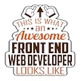 Front End Web Developer Vinyl Sticker 5.5in, This is an Awesome Front End Web Developer Look Like Stickers Gift for Coworker - Decal for Laptop, Phone Case, Tumbler, Mug, Bumpers, Toolboxes