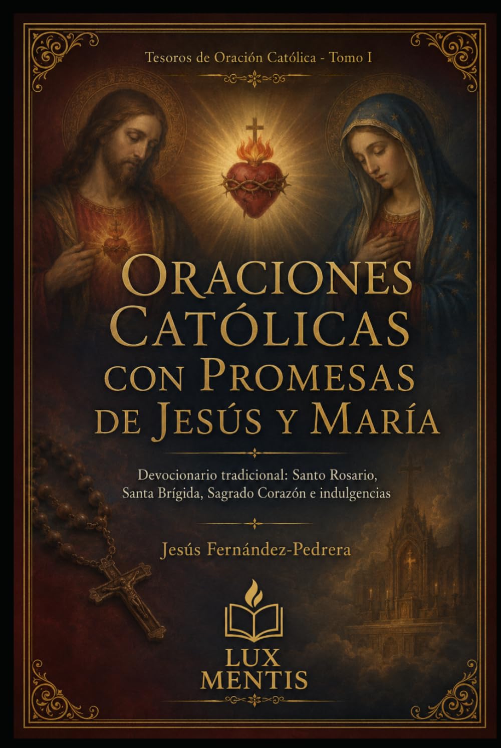 Oraciones católicas con promesas de Jesús y María: Devocionario tradicional: Santo Rosario, santa Brígida, Sagrado Corazón e indulgencias (Tesoros de oración católica)