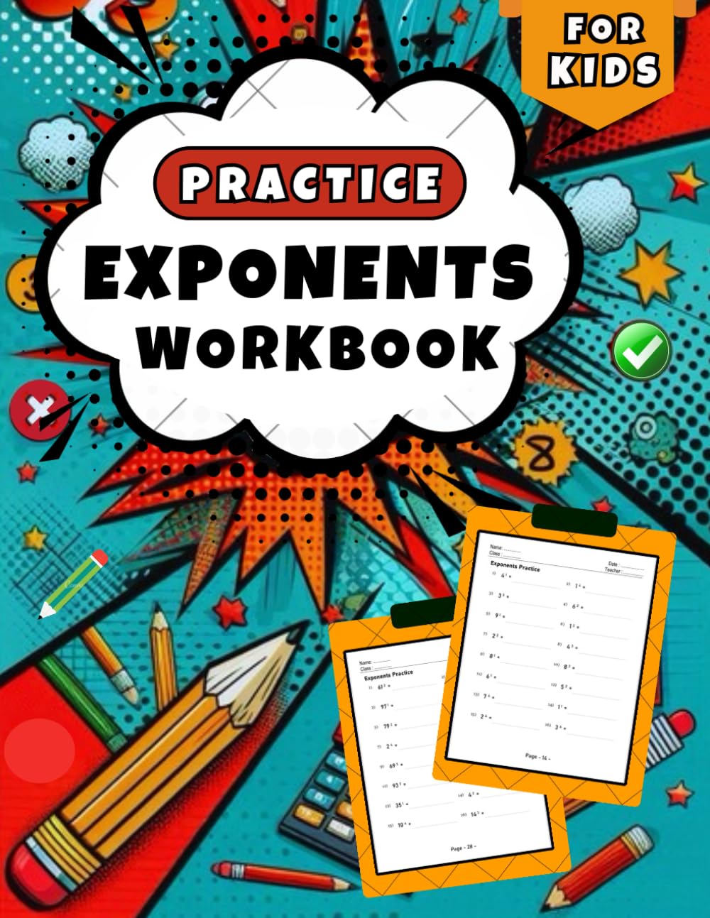 Exponents workbook for Kids: More than 1200 Exponents Exercises and Complete Answers