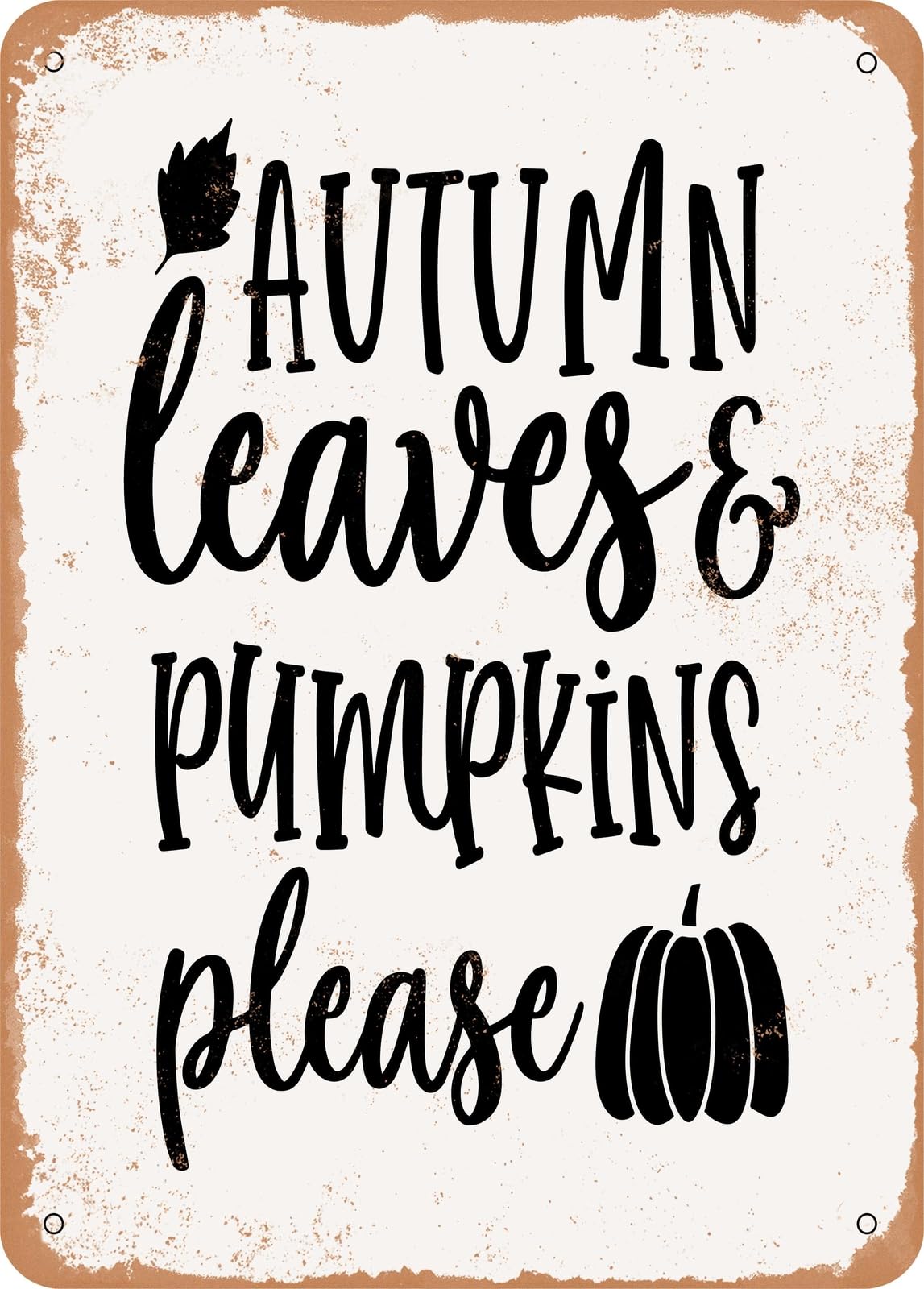 Miaomansenstore Metal Sign - Autumn Leaves And Pumpkins Please - 9 - Vintage Rusty Look Home Decor