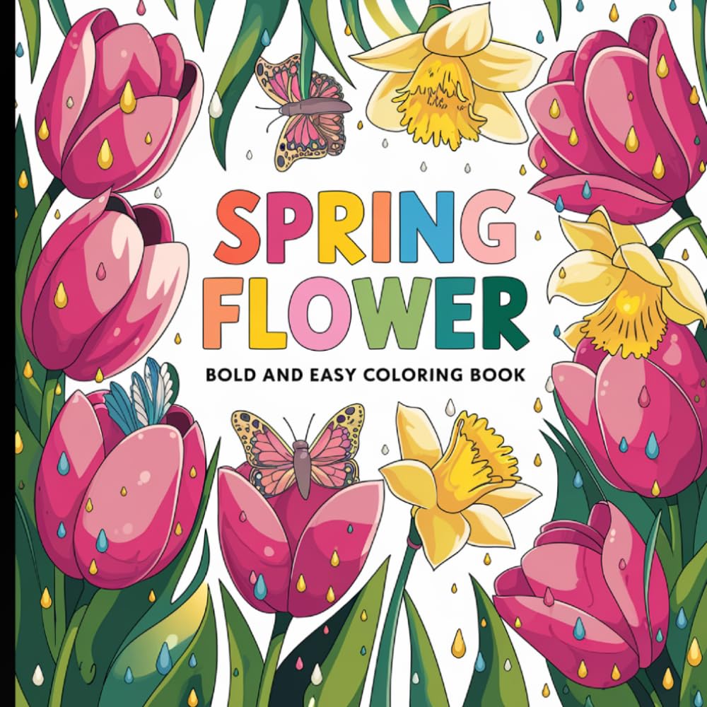 Bold and Easy Spring Flower Coloring Book: Simple Floral Designs for Relaxation and Stress Relief.