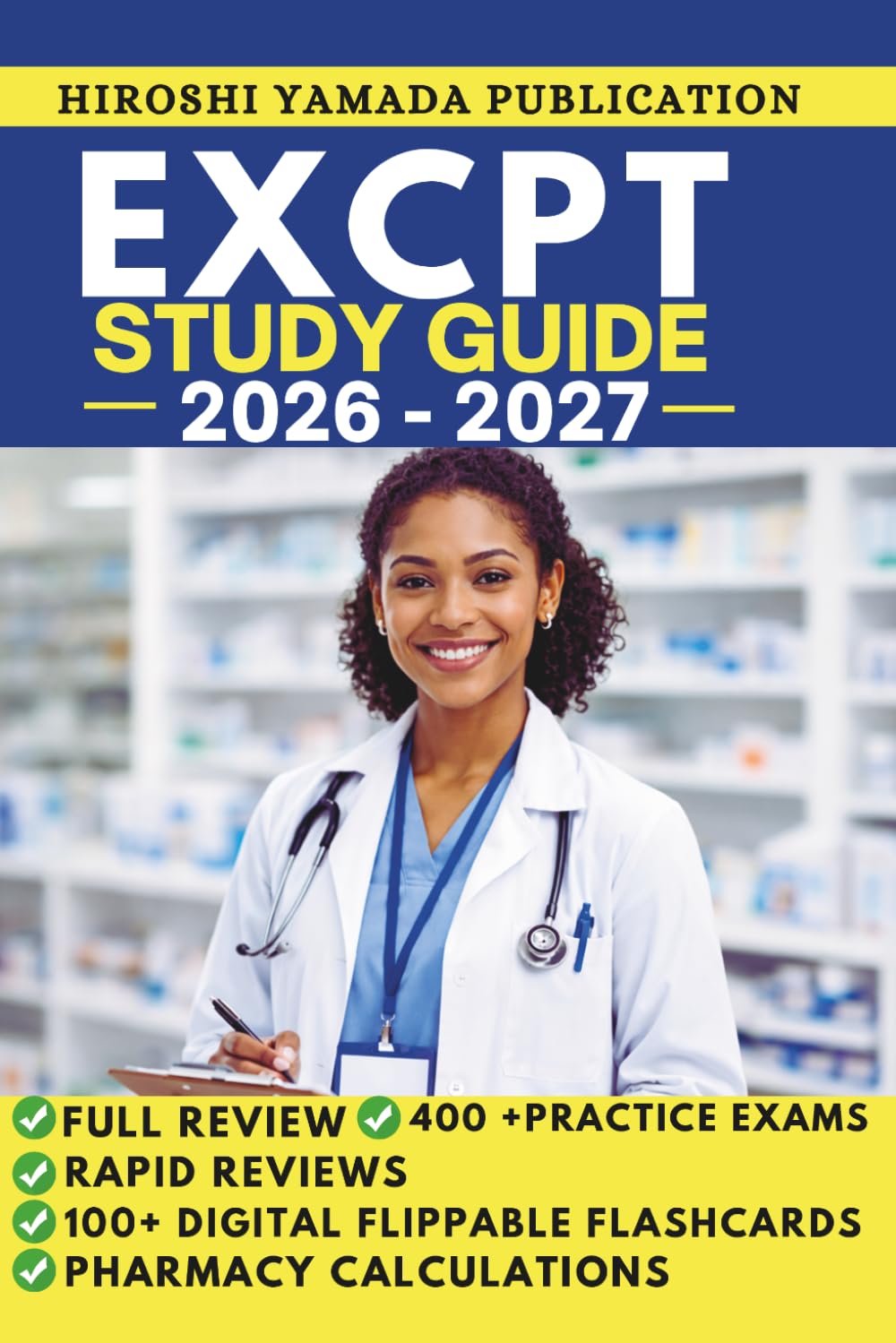EXCPT Study Guide 2026–2027: Complete Review with Practice Exams, Pharmacy Calculations, Drug Study Guides, Flashcards, and Rapid Review Sheets