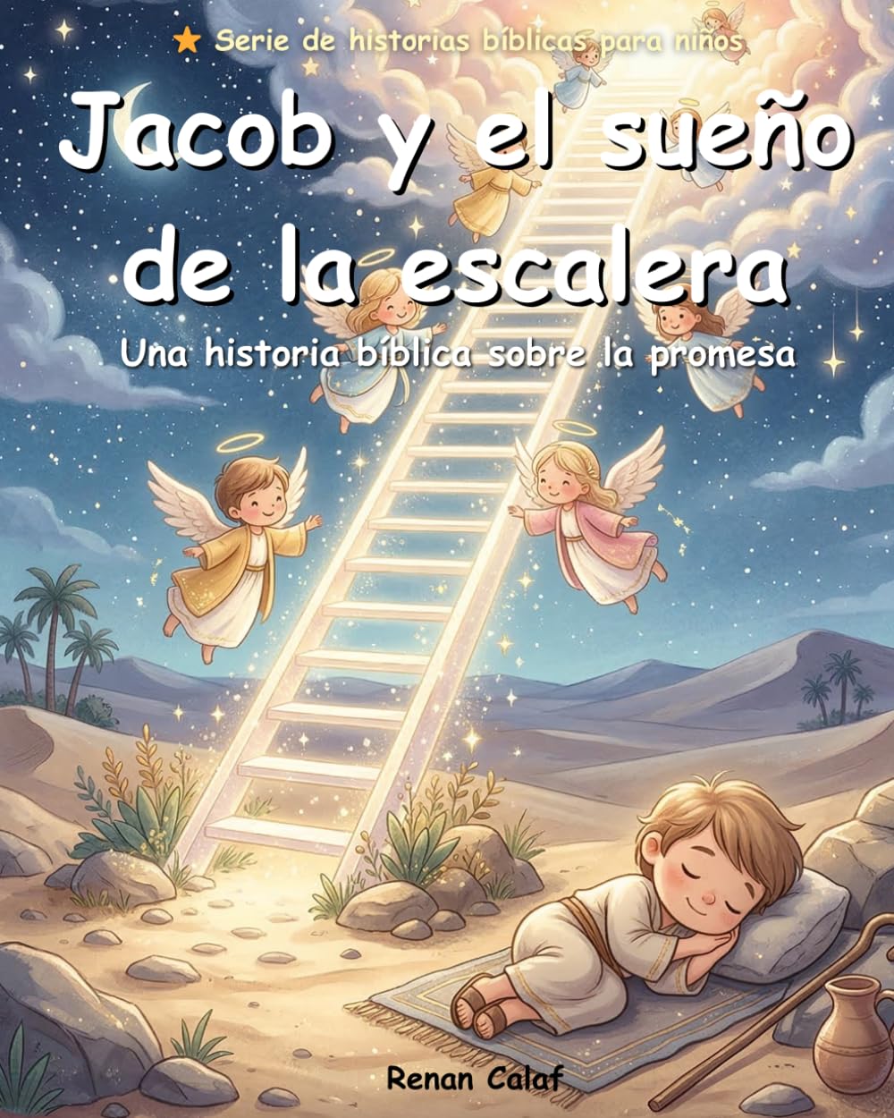 Jacob y el sueño de la escalera: Historias bíblicas para niños sobre la fe y la transformación – Libro ilustrado para niños