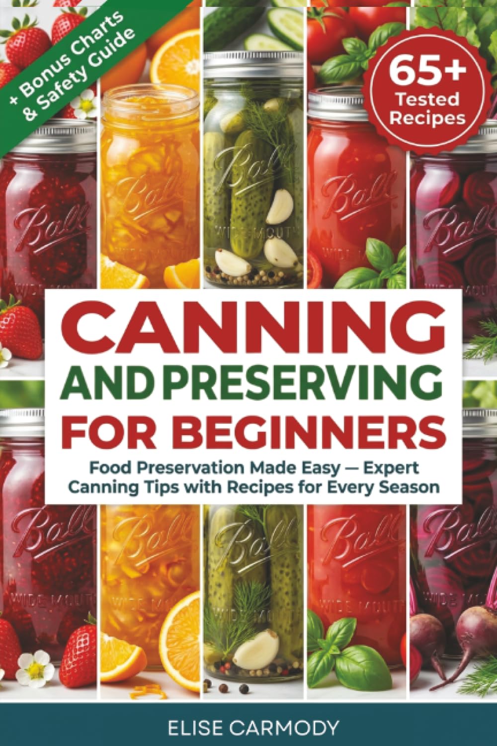 Canning and Preserving for Beginners: Food Preservation Made Easy – Expert Canning Tips with Recipes for Every Season