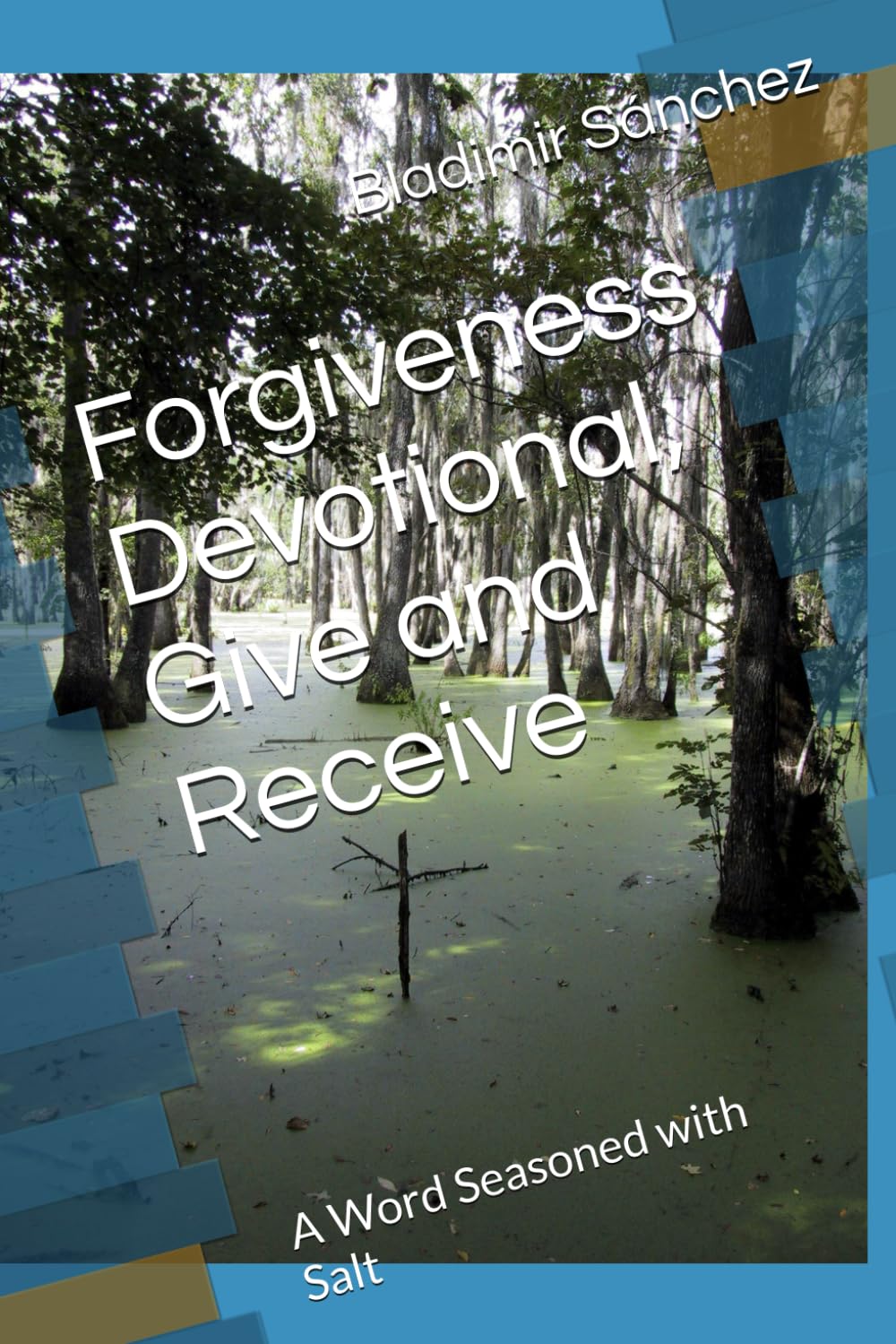 Forgiveness Devotional, Give and Receive: A Word Seasoned with Salt