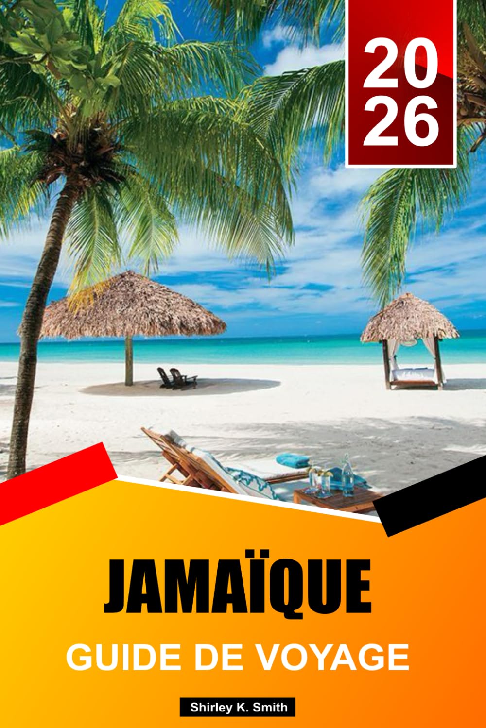 JAMAÏQUE Guide de voyage 2026-2027: Les plus belles plages, les complexes hôteliers, les activités, la musique et les expériences insulaires des Caraïbes