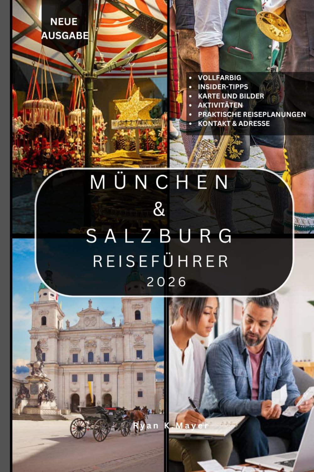 MÜNCHEN & SALZBURG REISEFÜHRER: Über 100 Sehenswürdigkeiten, Aktivitäten, Tagesausflüge, kulinarische Genüsse, kulturelle Traditionen und Reisetipps, um beide Städte unbesorgt zu erkunden
