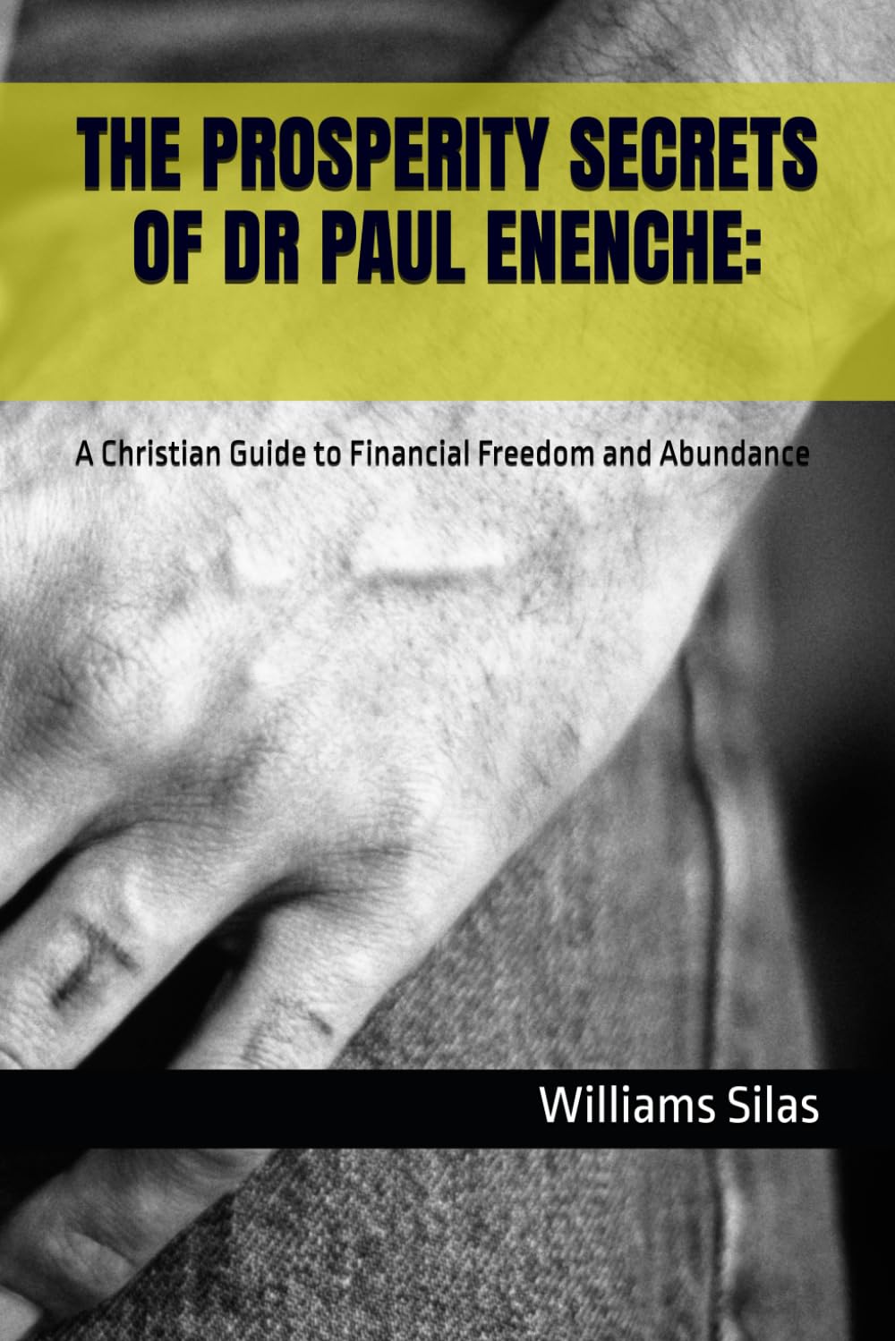 THE PROSPERITY SECRETS OF DR PAUL ENENCHE:: A Christian Guide to Financial Freedom and Abundance