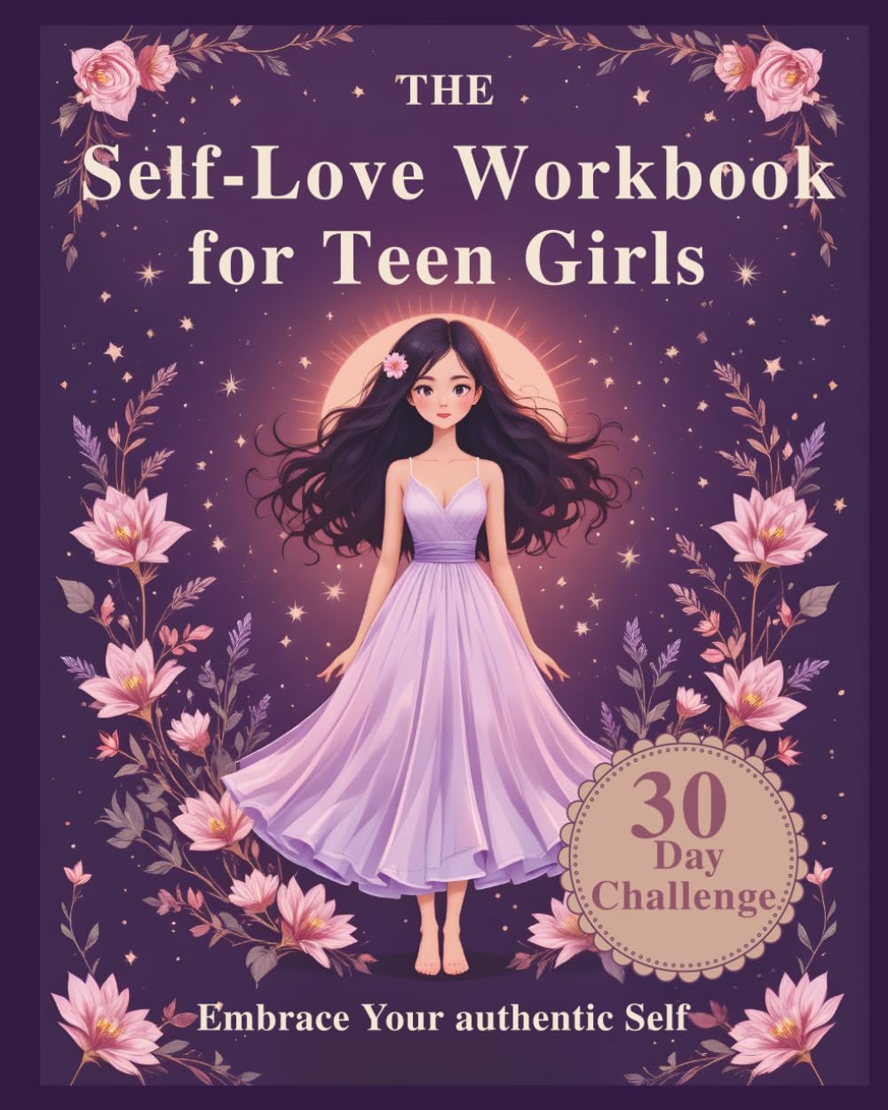The Self-Love Workbook for Teen Girls: Build Self-Esteem & Body Confidence with 30 Days of Self-Love Challenges, Prompts & Activities