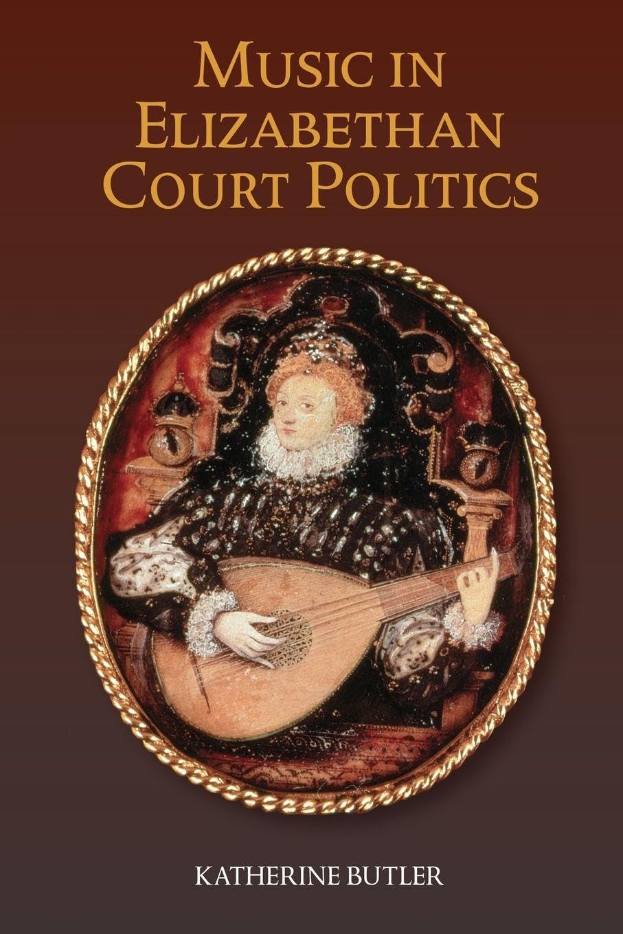 Music in Elizabethan Court Politics: 14 (Studies in Medieval and Renaissance Music)