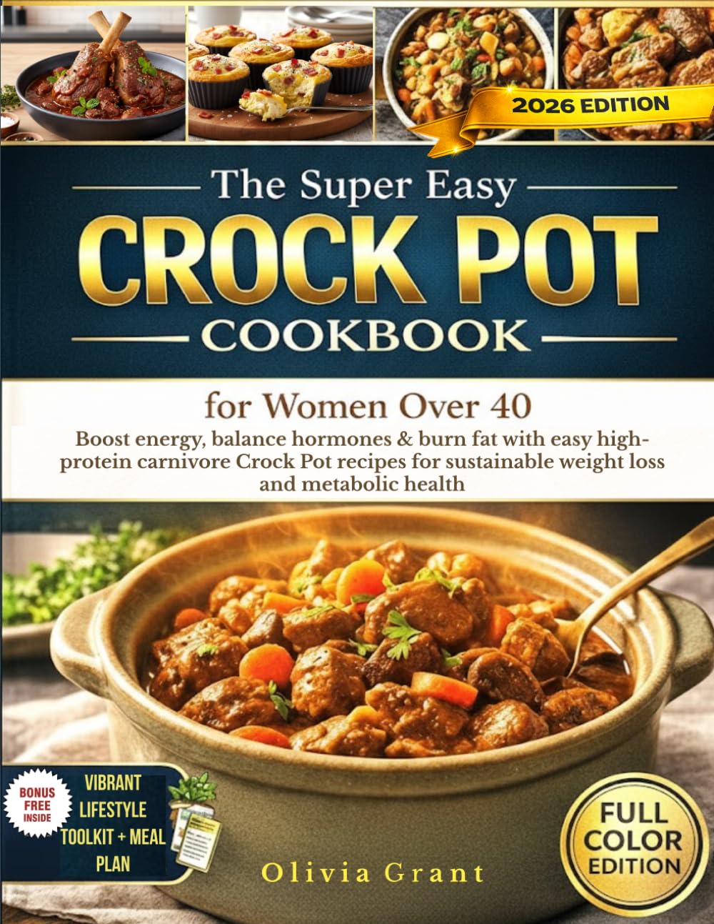 The Super Easy Crock Pot Cookbook for Women Over 40: Boost energy, balance hormones & burn fat with easy high-protein carnivore Crock Pot recipes for sustainable weight loss and metabolic health