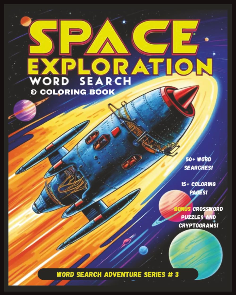Space Exploration Word Search and Coloring Book: A Thrilling Space-Themed Puzzle Adventure with Word Searches, Coloring Pages, Crossword Puzzles & ... and a great gift for adventure lovers!
