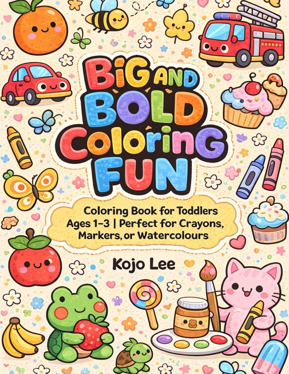 Big and Bold Coloring Fun: Coloring Book for Toddlers Ages 1-3 | Perfect for Crayons, Markers, or Watercolors