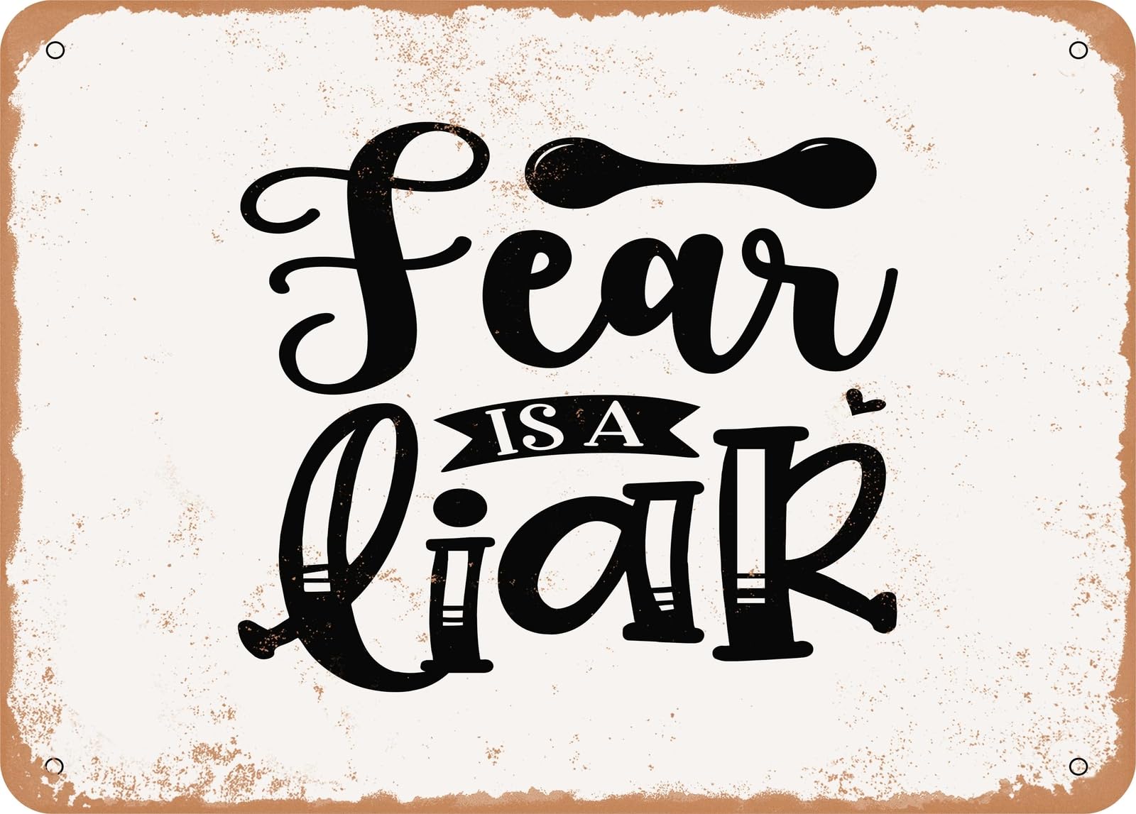 Miaomansenstore Metal Sign - Fear Is A Liar - 2 - Vintage Look Sign Home Decor