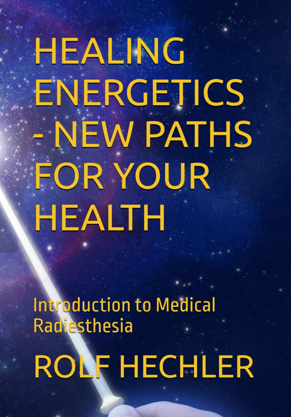 HEALING ENERGETICS - NEW PATHS FOR YOUR HEALTH: Introduction to Medical Radiesthesia