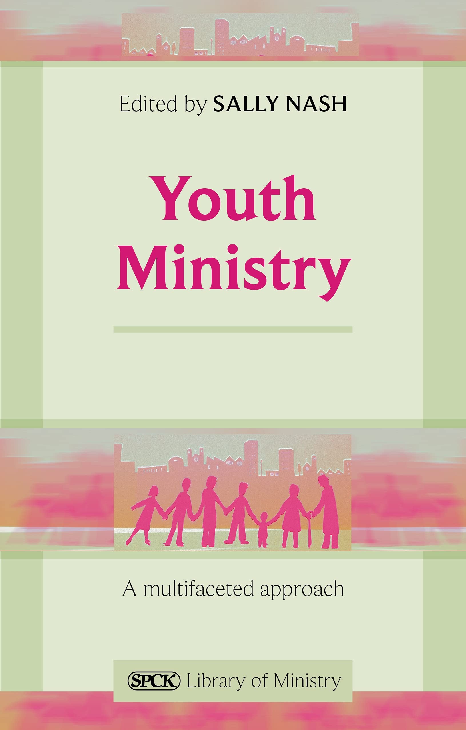 Youth Ministry: A Multi-Faceted Approach (The SPCK Library of Ministry)