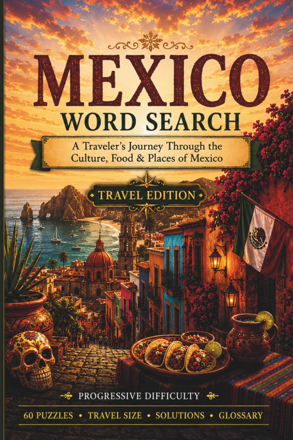 Mexico Word Search: A Traveler's Journey Through the Culture, Food & Places of Mexico (World Travel Word Search)