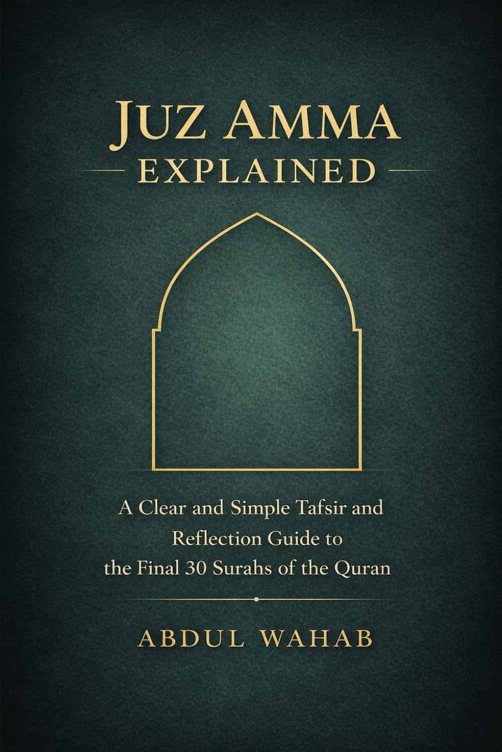 Juz Amma Explained: A Clear and Simple Tafsir and Reflection Guide to the Final 30 Surahs of the Quran