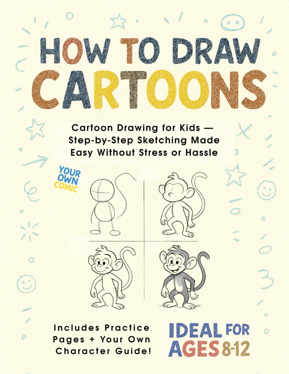 How to Draw Cartoons: Cartoon Drawing for Kids — Step-by-Step Sketching Made Easy Without Stress or Hassle