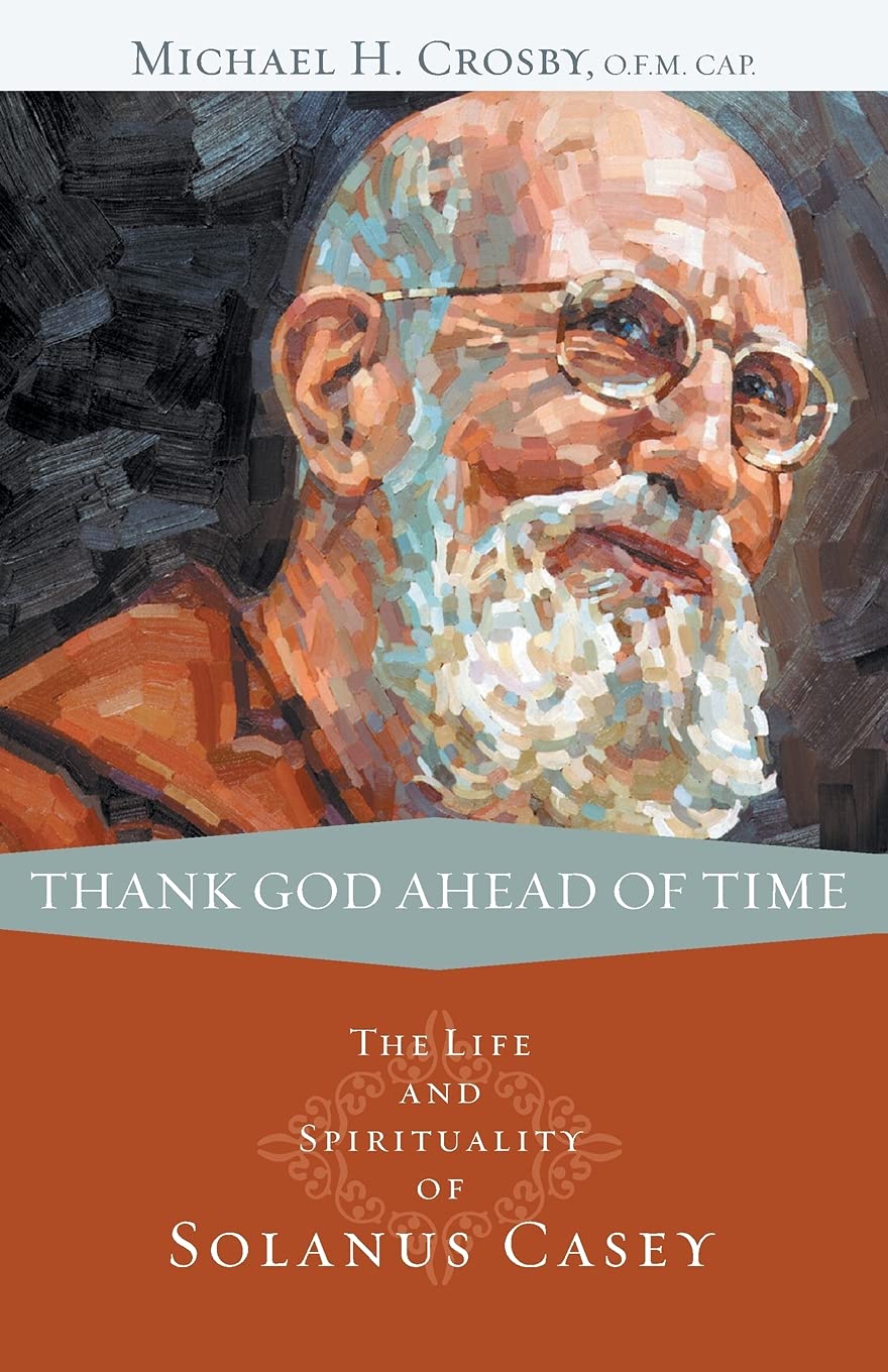 Buy Thank God Ahead of Time: The Life and Spirituality of Solanus Casey — BookShops.in