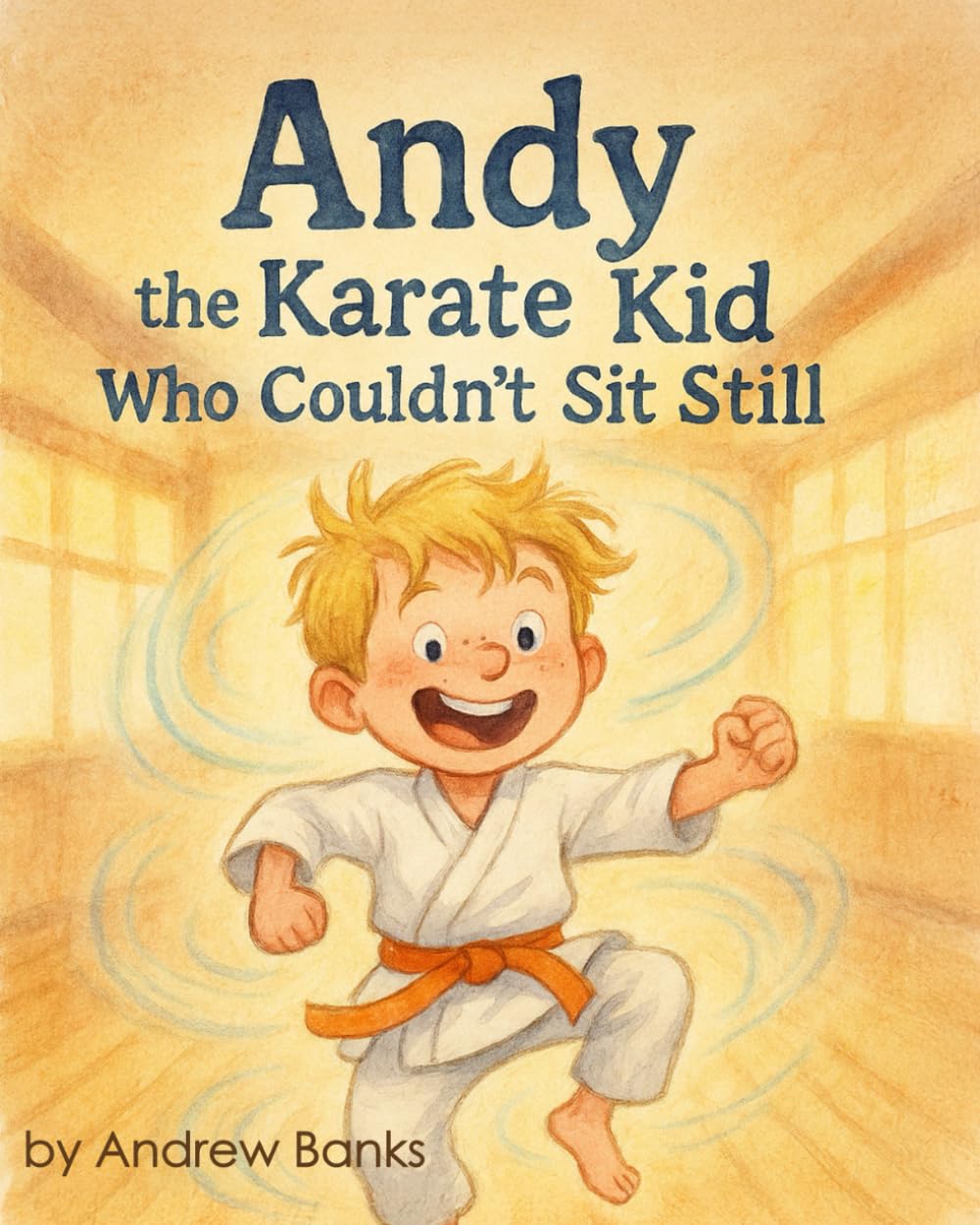 Andy, the Karate Kid Who Couldn't Sit Still