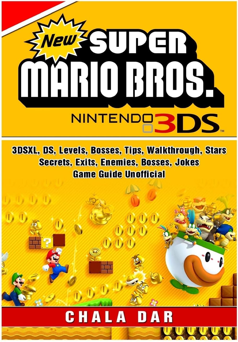 New Super Mario Bros 3DS, 3DSXL, DS, Levels, Bosses, Tips, Walkthrough, Stars, Secrets, Exits, Enemies, Bosses, Jokes, Game Guide Unofficial