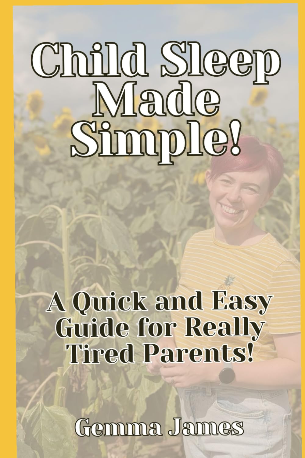 Child Sleep Made Simple!: A Quick and Easy Guide for Really Tired Parents!