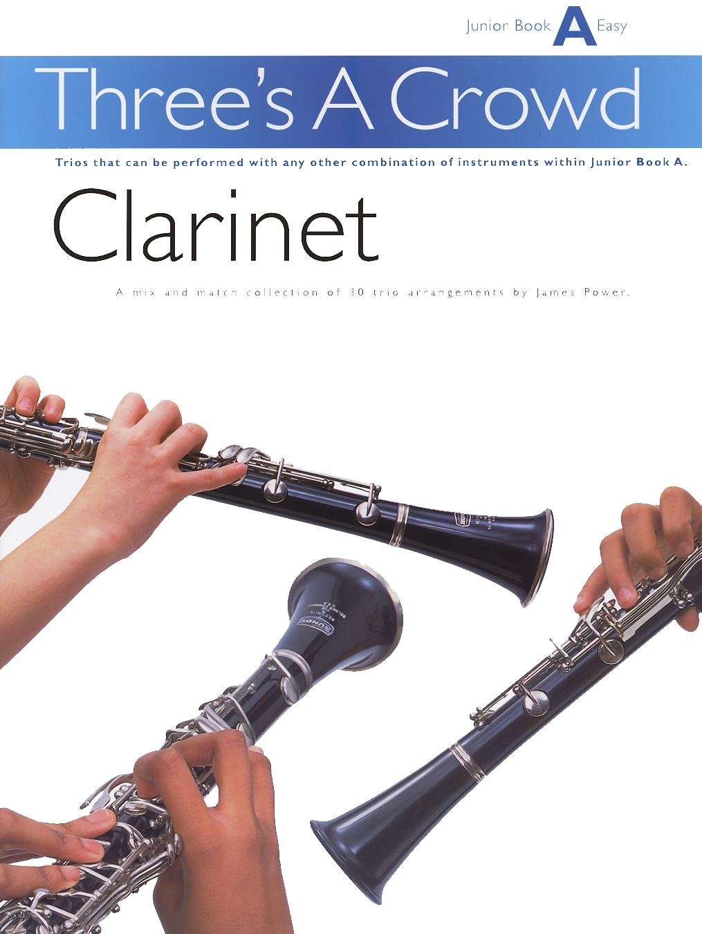 POWER THREE'S A CROWD CLARINET JUNIOR BOOK CLT: Junior Book a Clarinet