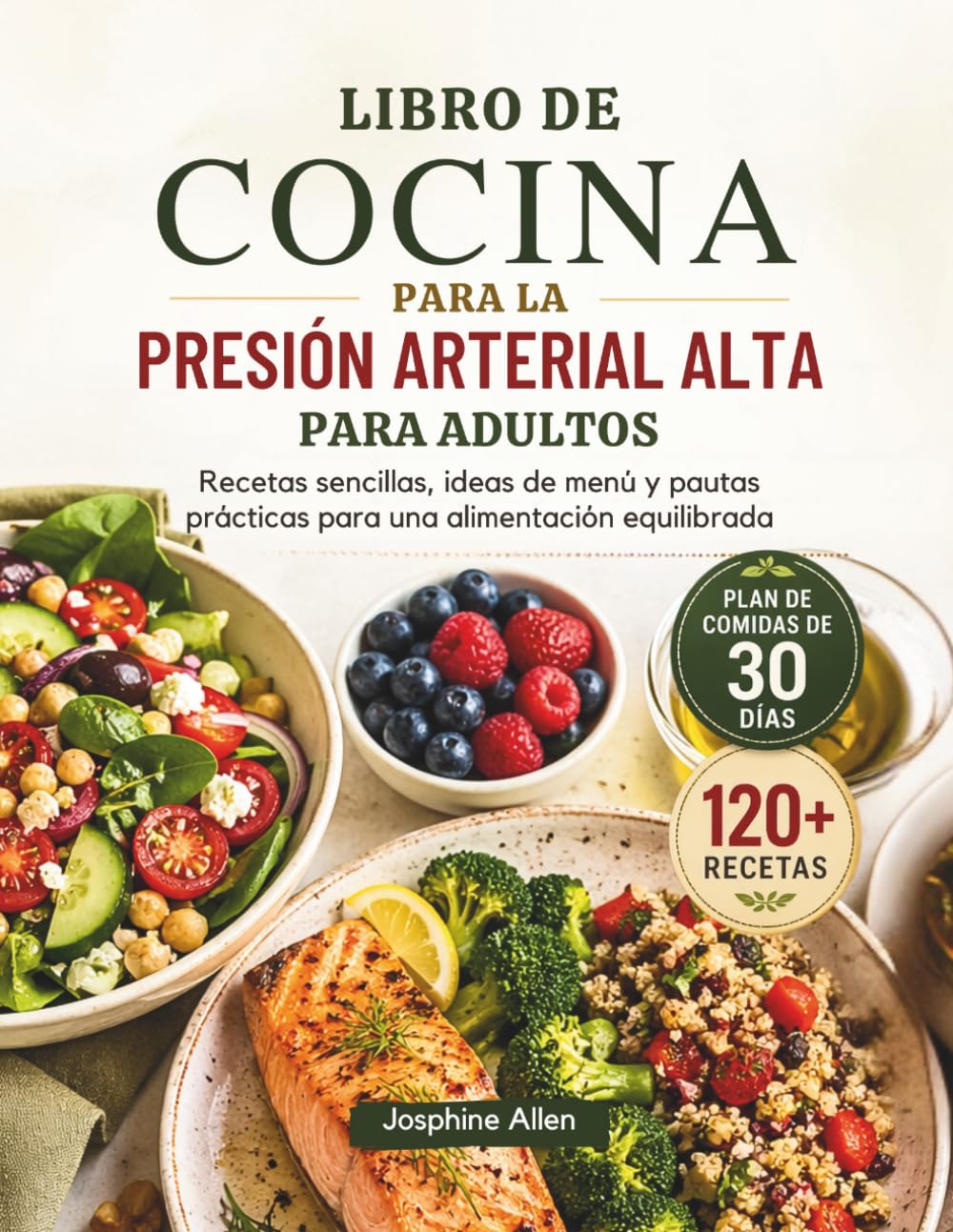 LIBRO DE COCINA PARA LA PRESIÓN ARTERIAL ALTA PARA ADULTOS: Recetas sencillas, ideas de menú y pautas prácticas para una alimentación equilibrada