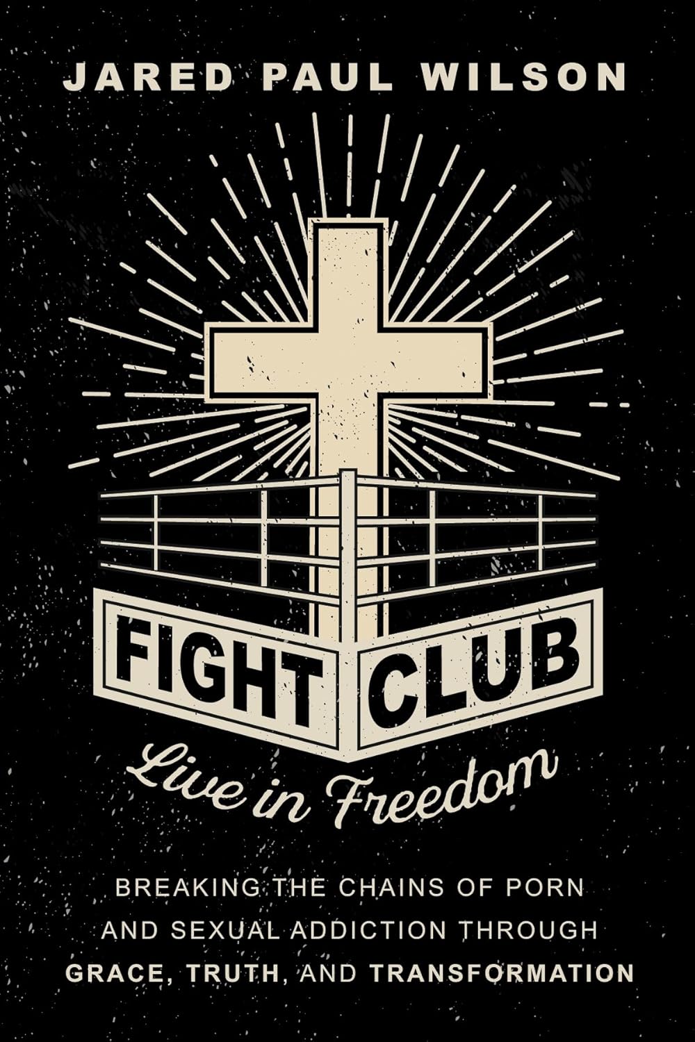 Fight Club: Live in Freedom by Breaking the Chains of Porn and Sexual Addiction Through Grace, Truth, and Transformation      Paperback – March 23, 2026