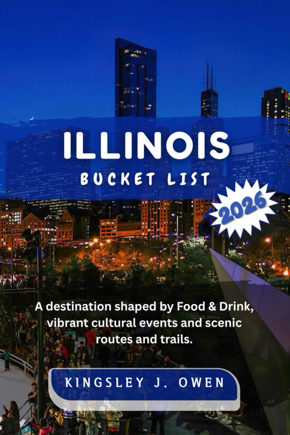 Illinois Bucket List 2026: A destination shaped by Food & Drink, vibrant cultural events and scenic routes and trails.