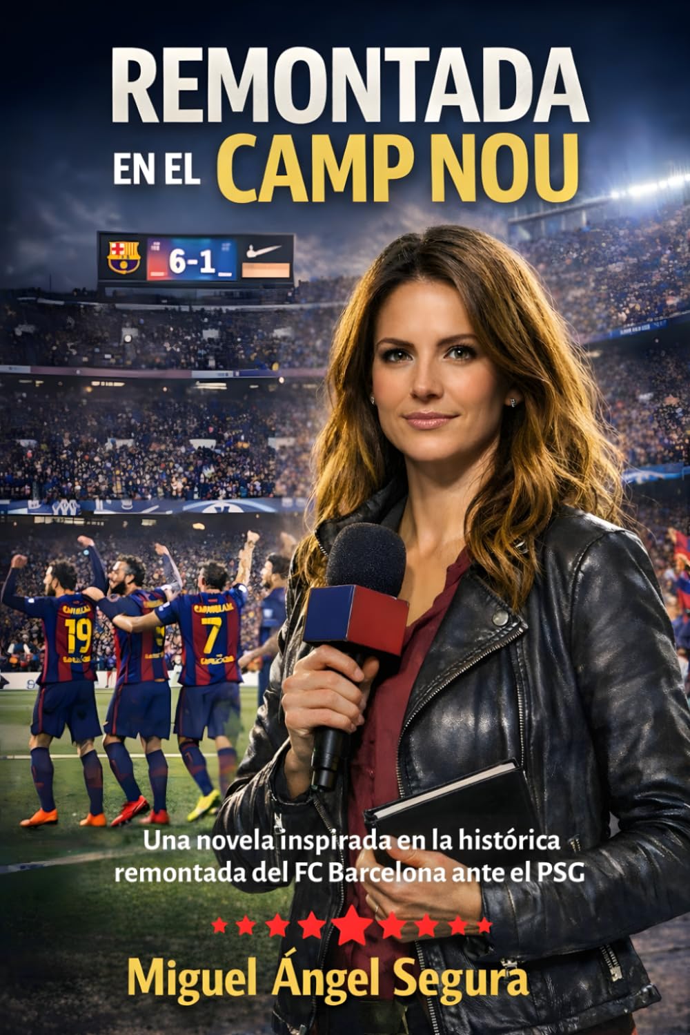 Remontada en el Camp Nou: Una novela inspirada en la histórica remontada del FC Barcelona ante el PSG en la Champions League 2017 (Más allá del deporte)