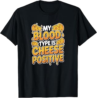 My Blood Type is Cheese Positive, Cheese Lover T-Shirt