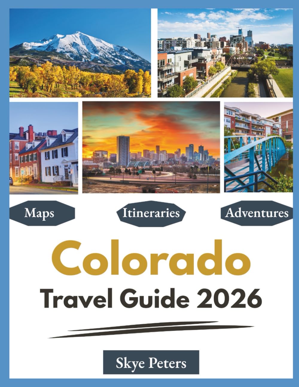 Colorado Travel Guide 2026: "Simple Itineraries, Local Advice, Easy Trips"
