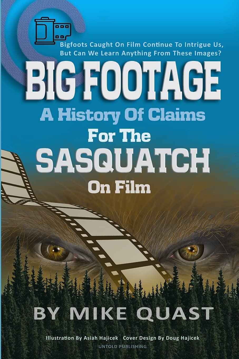 A History of Claims for the Sasquatch on Film: Bigfoot's Caught on Film Continue to Intrigue Us, But Can We Learn Anything From These Images: 1 (The Bigfoot Chronicles)