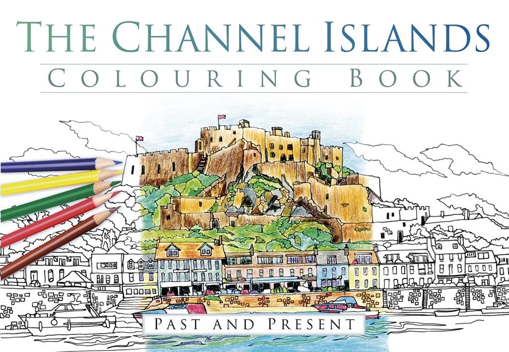 The Channel Islands Colouring Book: Past and Present